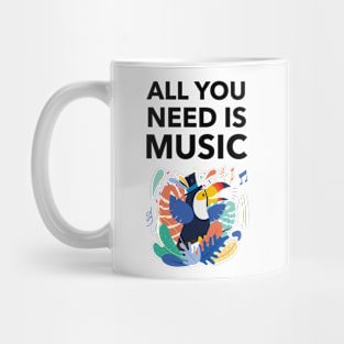 All You Need Is Music Mug